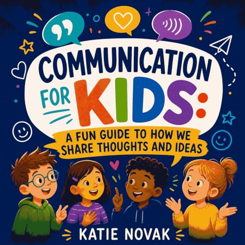 Communication for Kids: A Fun Guide to How We Share Thoughts and Ideas cover art