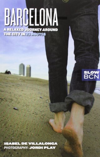 Slow Barcelona. A Relaxed Journey Around the City in 23 Routes