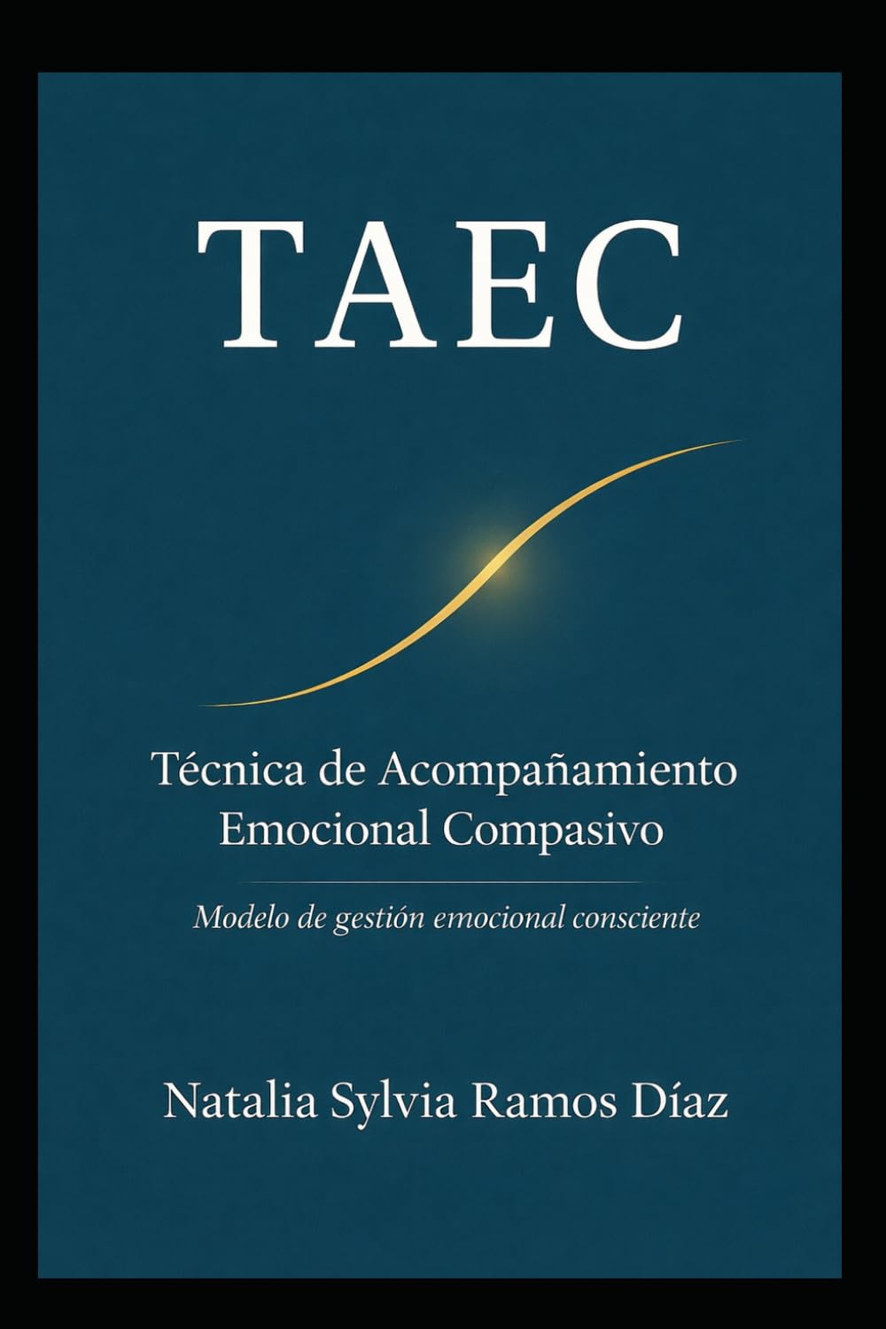 TAEC · Técnica de Acompañamiento Emocional Compasivo: Modelo de gestión emocional consciente