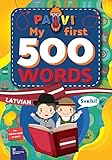 Latvian: PAVI – My first 500 words: latviski: Gift book for children, beginners, advanced - Dictionary of foreign languages: latvian – latviski