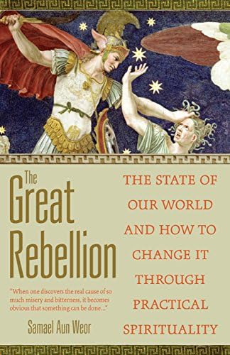The Great Rebellion: The State of Our World and How to Change It Through Practical Spirituality Paperback โ November 15, 2009