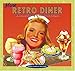 More Retro Diner: A Second Helping of Roadside Recipes