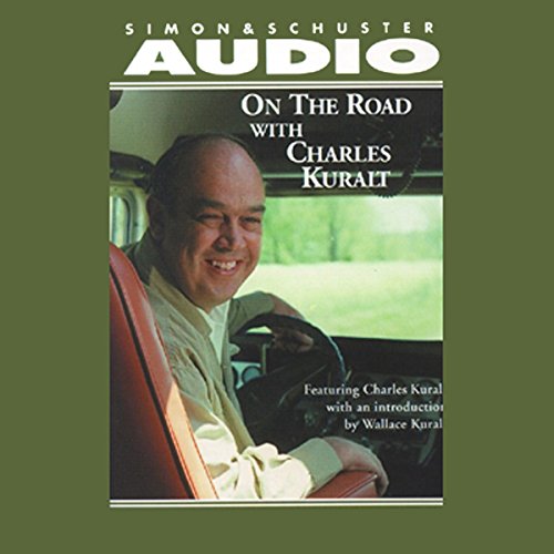 Listen to On the Road with Charles Kuralt by Charles Kuralt, Wallace Kuralt - introduction/notes episode artwork