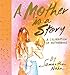 A Mother Is a Story: A Celebration of Motherhood