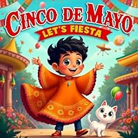 Let’s Fiesta! Cinco de Mayo book for kids: Rafael Exciting Dance Adventure, Celebration of Mexican Heritage B0DV56C6KG Book Cover