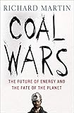Coal Wars: The Future of Energy and the Fate of the Planet