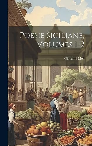 Poesie Siciliane, Volumes 1-2 (Italian Edition)