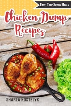 Paperback Chicken Dump Recipes: Easy, Time-Saving Meals Book