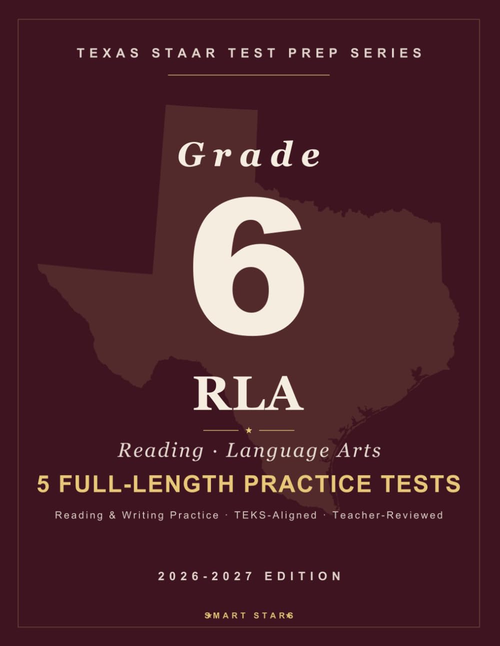 Texas STAAR Test Prep Guide - Reading Language Arts (RLA) Grade 6: 5 Full-length STAAR Practice Tests