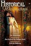 Historical Weihnachten Band 1: Das Geschenk der heiligen Nacht / Die Winterbraut / Licht der Hoffnung / - Margaret Moore, Deborah Simmons, Jo Beverley 