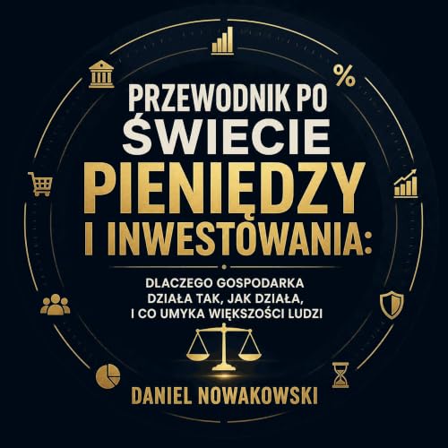 『Przewodnik po świecie pieniędzy i inwestowania: Dlaczego gospodarka działa tak, jak działa, i co umyka większości ludzi』のカバー