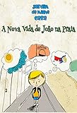A Nova Vida de João na Praia (Jardim da Minha Casa Livro 1) (Portuguese Edition)