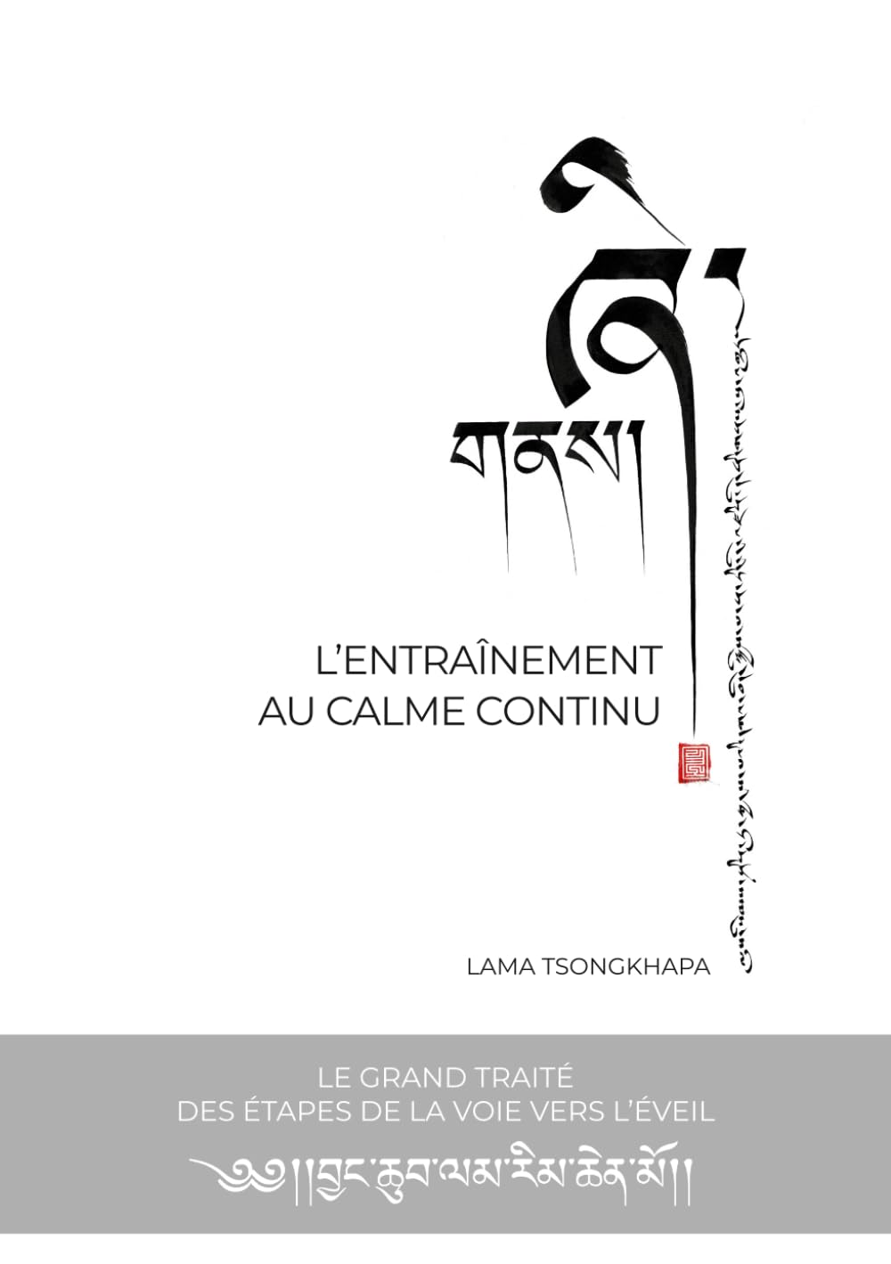 L'entraînement au calme continu: Le grand traité des étapes de la voie vers l'éveil