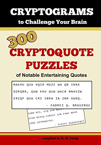 Cryptograms To Challenge Your Brain: 300 Cryptoquote Puzzles of Notable Entertaining Quotes