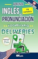 APRENDE INGLÉS EN ESPAÑOL - VOCABULARIO DELIVERY / REPARTIDOR - LATINOS / HISPANOS: Donde Aprender Inglés es tan Fácil como Leer en Español (APRENDE ... FÁCIL COMO LEER EN ESPAÑOL) (Spanish Edition) B0CK3H52NW Book Cover