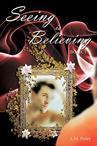 Seeing Is Believing: Book 1