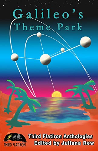 Galileo's Theme Park (Third Flatiron Anthologies Book 28)