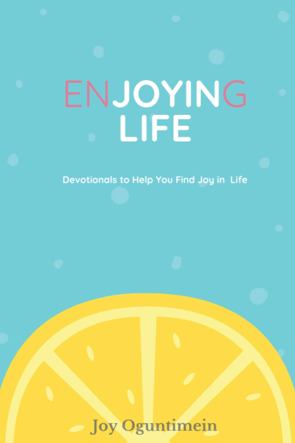 enJOYINg LIFE: Devotionals to Help You Find Joy in Life