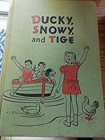 Ducky, Snowy, and Tige B000NPTLBQ Book Cover
