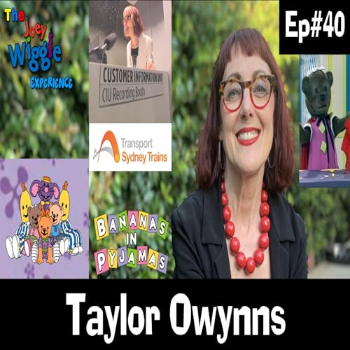 Joey Wiggle Experience (Ep#40) &mdash; Taylor Owynns (Lulu in "Bananas in Pyjamas" & Voice of NSW Trains)