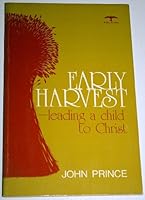 Early harvest: Leading a child to Christ 0854911472 Book Cover