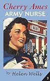 Cherry Ames, Army Nurse (Cherry Ames Nurse Stories Book 3) (English Edition)