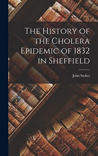 The History of the Cholera Epidemic of 1832 in Sheffield
