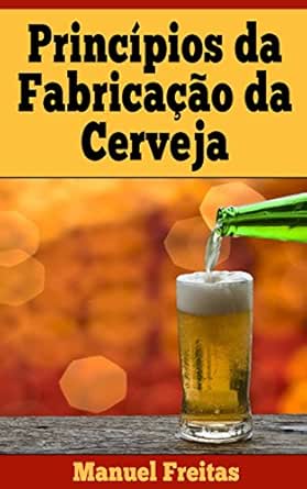 PRINCIPIOS DA FABRICAÇÃO DE CERVEJA