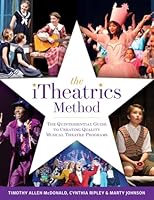 The iTheatrics Method: The Quintessential Guide to Creating Quality Musical Theater Programs 1622772288 Book Cover