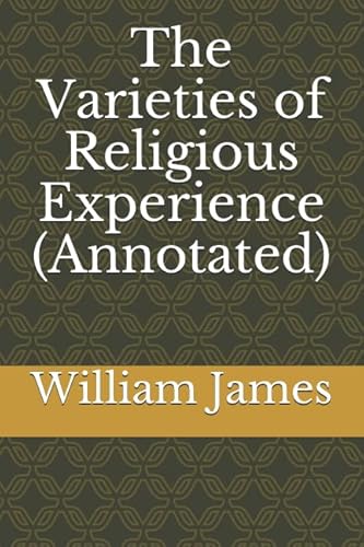The Varieties of Religious Experience (Annotated) 1729296262 Book Cover