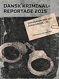  Drabsagen med det forsvundne lig (Dansk Kriminalreportage 2015) (Danish Edition)