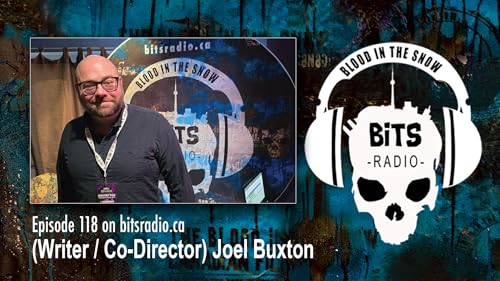 BITS Radio episode 118 - Writer and Co-Director Joel Buxton