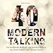 40 Jahre Modern Talking: Die inoffizielle Biografie mit genialen Bildern von Dieter Bohlen und Thomas Anders