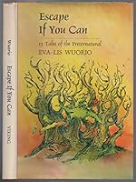 Escape If You Can: 13 Tales of the Preternatural 0670297747 Book Cover