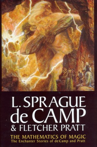 The Mathematics of Magic: The Enchanter Stories of L. Sprague De Camp and Fletcher Pratt