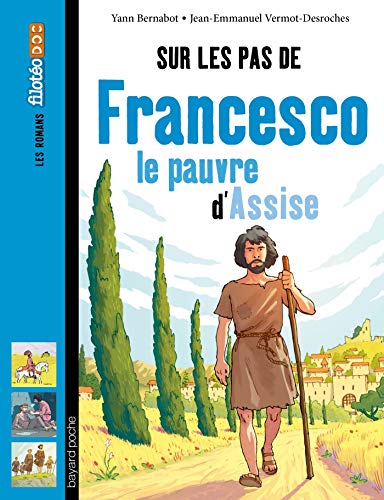 Sur les pas de Francesco, le pauvre d'Assise Sur les pas de Francesco, le pauvre d'Assise