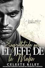 Engrilletada por el Jefe de la Mafia: Un oscuro romance mafioso de Enemigos a Amantes (La familia mafiosa Romano nº 2)