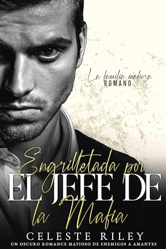 Engrilletada por el Jefe de la Mafia: Un oscuro romance mafioso de Enemigos a Amantes (La familia mafiosa Romano nº 2)