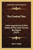 indian tree golf course membership  The Crooked Tree: Indian Legends And A Short History Of The Little Traverse Bay Region (1917)