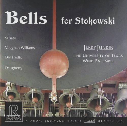 Bells For Stokowski [Audio CD] Junkin: U of Texas -Wind Ens; University of Texas Wind Ensemble; Junkin; Daugherty; Del Tredici; Susato and Jerry Junkin