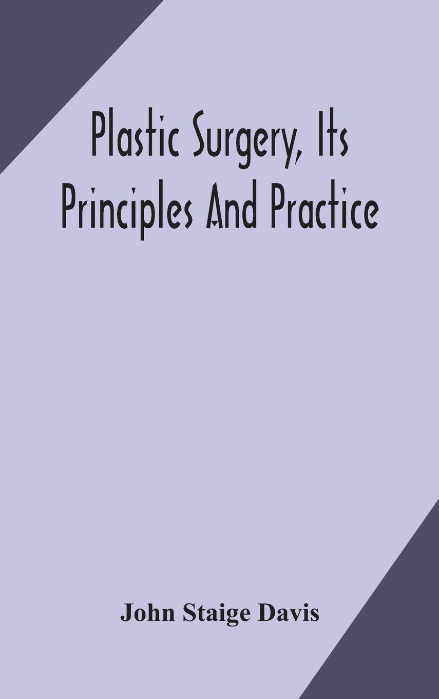Plastic Surgery, Its Principles And Practice