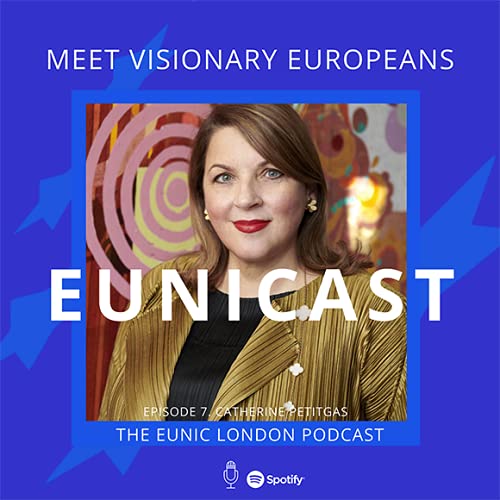 EUNICAST: Meet Visionary Europeans Episode 7: Catherine Petitgas