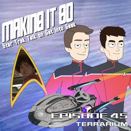 Terrarium (Making It So - Star Trek Talk Episode 45)