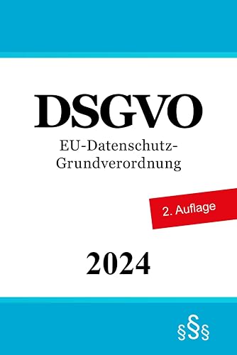 DSGVO: EU-Datenschutz-Grundverordnung - Datenschutzrecht