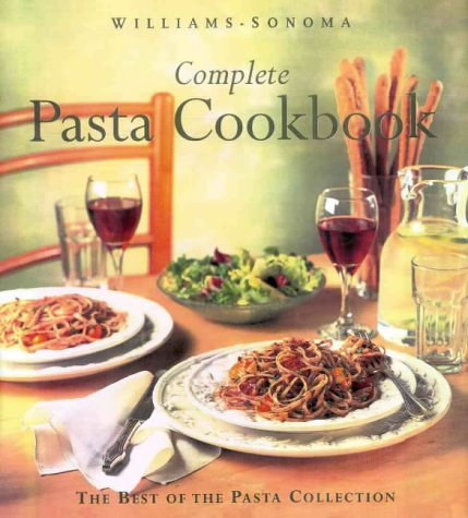 Williams-Sonoma Complete Pasta Cookbook 1892374528 Book Cover