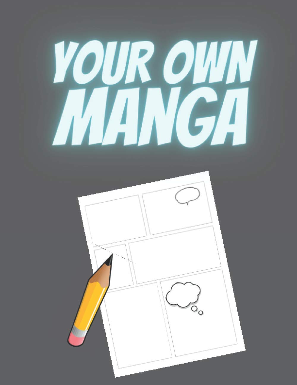 your own manga: an album of 110 blank boards with bubbles to fill with stories and your own drawings | 8,5 x 11 inches | pages ready for the adventures of your characters
