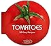 Tomatoes: 50 Easy Recipes
