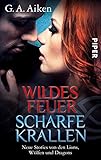 g.a.aiken bücher  Wildes Feuer, scharfe Krallen: Neue Stories von den Lions, Wölfen und Dragons