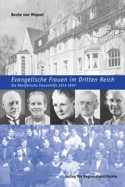 Evangelische Frauen im Dritten Reich: Die Westfälische Frauenhilfe 1933-1950 (Religion in der Geschichte: Kirche, Kultur und Gesellschaft)