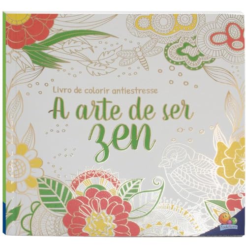 Livro de Colorir antiestresse: A Arte de ficar ZEN
